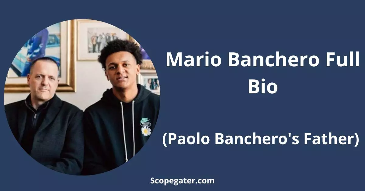 Mario Banchero Full Bio – Paolo Banchero’s Father.