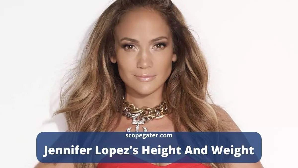Find Out Jennifer Lopez Height And Weight Here