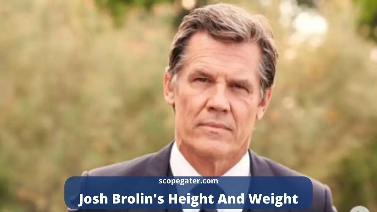 Find Out Josh Brolin Height And Weight Here